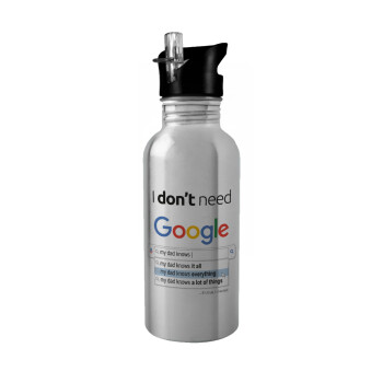 I don't need Google my dad..., Παγούρι νερού Ασημένιο με καλαμάκι, ανοξείδωτο ατσάλι 600ml
