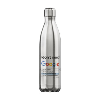 I don't need Google my dad..., Μεταλλικό παγούρι θερμός Inox (Stainless steel), διπλού τοιχώματος, 750ml