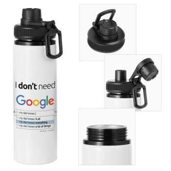I don't need Google my dad..., Μεταλλικό παγούρι νερού με καπάκι ασφαλείας, αλουμινίου 850ml