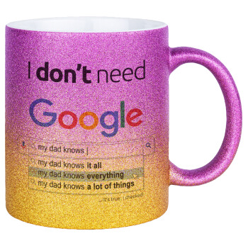 I don't need Google my dad..., Κούπα Χρυσή/Ροζ Glitter, κεραμική, 330ml