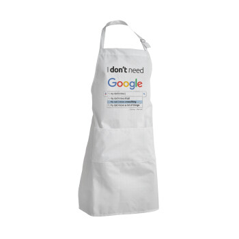 I don't need Google my dad..., Adult Chef Apron (with sliders and 2 pockets)