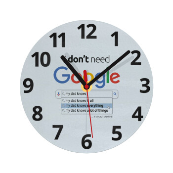 I don't need Google my dad..., Ρολόι τοίχου γυάλινο (20cm)