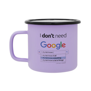 I don't need Google my dad..., Κούπα Μεταλλική εμαγιέ ΜΑΤ Light Pastel Purple 360ml