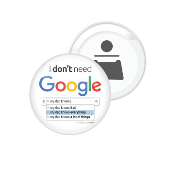 I don't need Google my dad..., Μαγνητάκι και ανοιχτήρι μπύρας στρογγυλό διάστασης 5,9cm