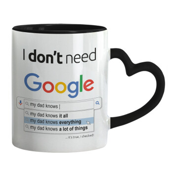 I don't need Google my dad..., Mug heart black handle, ceramic, 330ml