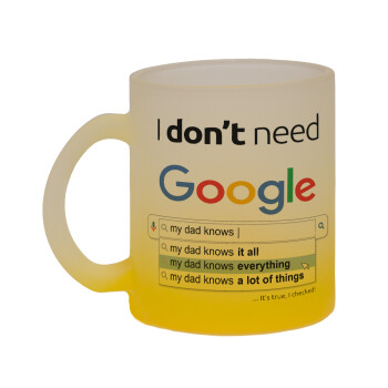 I don't need Google my dad..., Κούπα γυάλινη δίχρωμη με βάση το κίτρινο ματ, 330ml