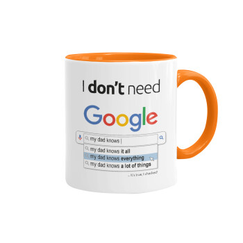 I don't need Google my dad..., Mug colored orange, ceramic, 330ml