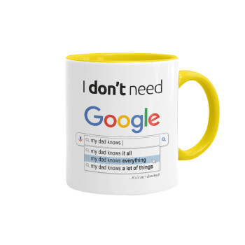 I don't need Google my dad..., Κούπα χρωματιστή κίτρινη, κεραμική, 330ml