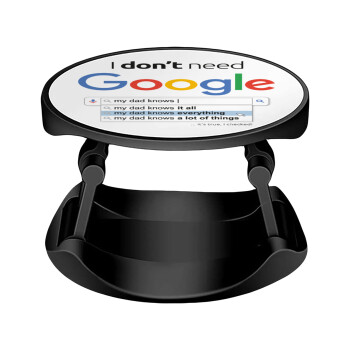 I don't need Google my dad..., Phone Holders Stand  Stand Βάση Στήριξης Κινητού στο Χέρι