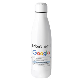 I don't need Google my dad..., Metal mug thermos (Stainless steel), 500ml