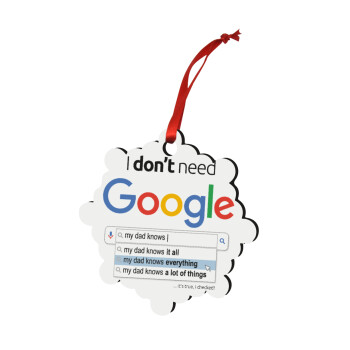 I don't need Google my dad..., Christmas ornament snowflake wooden 7.5cm