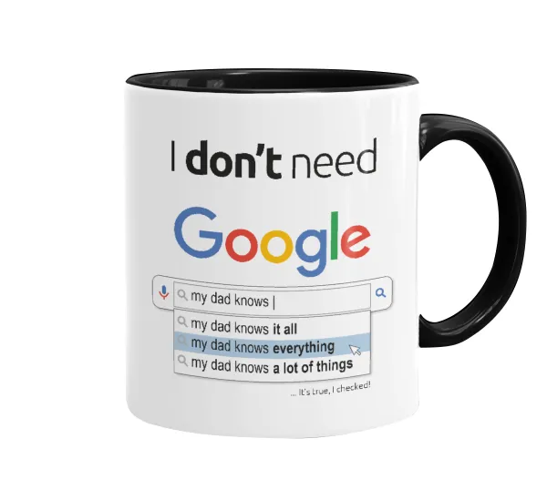 I don't need Google my dad... — Κούπα χρωματιστή μαύρη, κεραμική, 330ml