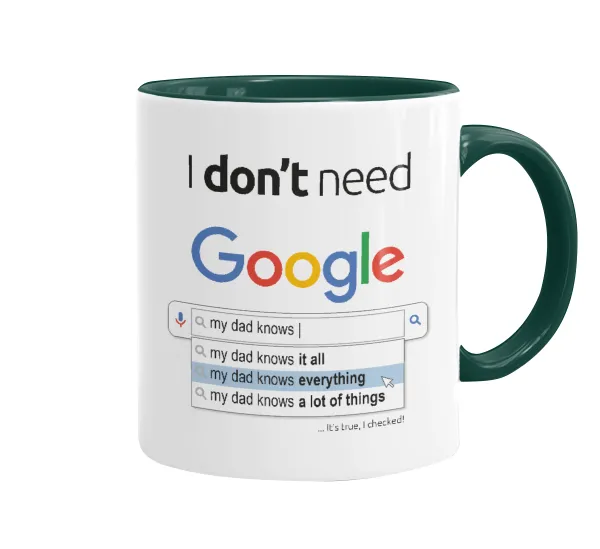 I don't need Google my dad... — Κούπα χρωματιστή πράσινη, κεραμική, 330ml