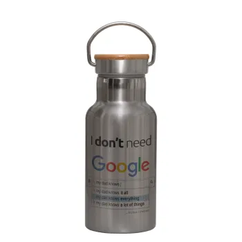 I don't need Google my dad..., Stainless steel metallic thermos flask, silver with a bamboo lid, double-walled, 350ml.