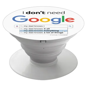 I don't need Google my dad..., Phone Holders Stand  Λευκό Βάση Στήριξης Κινητού στο Χέρι