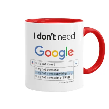 I don't need Google my dad..., Κούπα χρωματιστή κόκκινη, κεραμική, 330ml