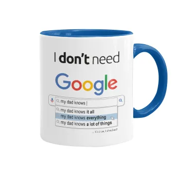 I don't need Google my dad..., Mug colored blue, ceramic, 330ml