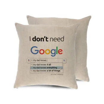 I don't need Google my dad..., Μαξιλάρι καναπέ ΛΙΝΟ 40x40cm περιέχεται το  γέμισμα