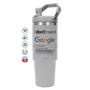 I don't need Google my dad..., GREY color, 890ml (30oz) stainless Steel Tumbler with Handle