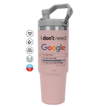I don't need Google my dad..., Pink color, 890ml (30oz) stainless Steel Tumbler with Handle