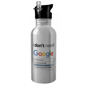 I don't need Google my dad..., Water bottle Silver with straw, stainless steel 600ml