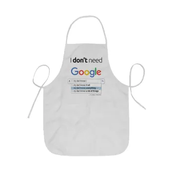 I don't need Google my dad..., Ποδιά Σεφ ολόσωμη κοντή  Παιδική (44x62cm)