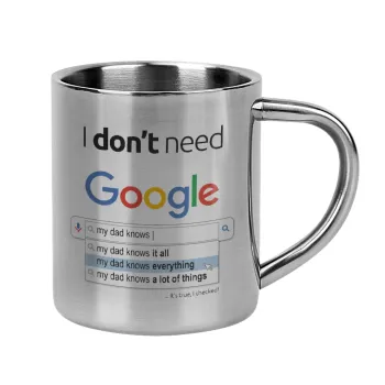 I don't need Google my dad..., Mug Stainless steel double wall 300ml