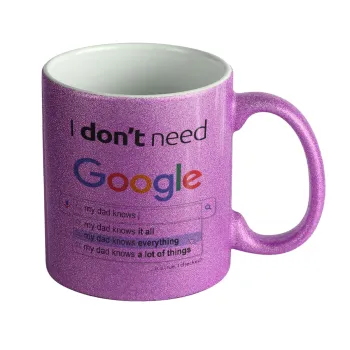 I don't need Google my dad..., Κούπα Μωβ Glitter που γυαλίζει, κεραμική, 330ml