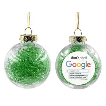 I don't need Google my dad..., Transparent Christmas tree ball ornament with green filling 8cm