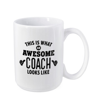 This is what an awesome COACH looks like!, Κούπα Mega, κεραμική, 450ml