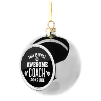 This is what an awesome COACH looks like!, Silver 8cm Christmas tree ball ornament