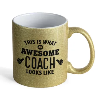 This is what an awesome COACH looks like!, Κούπα Χρυσή Glitter που γυαλίζει, κεραμική, 330ml