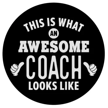 This is what an awesome COACH looks like!, Mousepad Στρογγυλό 20cm