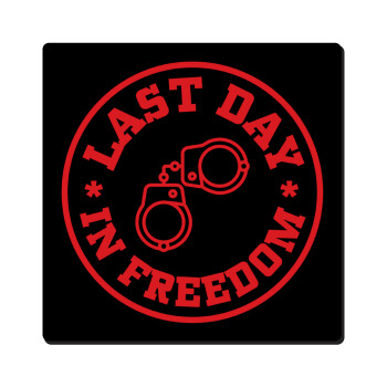 Last day freedom, Τετράγωνο μαγνητάκι ξύλινο 6x6cm