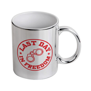 Last day freedom, Mug ceramic, silver mirror, 330ml