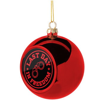 Last day freedom, Χριστουγεννιάτικη μπάλα δένδρου Κόκκινη 8cm