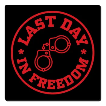 Last day freedom, Τετράγωνο μαγνητάκι ξύλινο 6x6cm