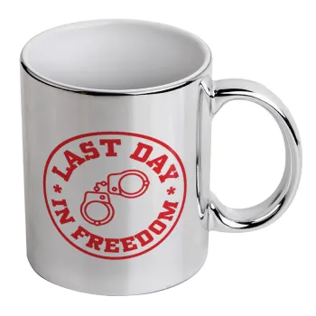 Last day freedom, Mug ceramic, silver mirror, 330ml