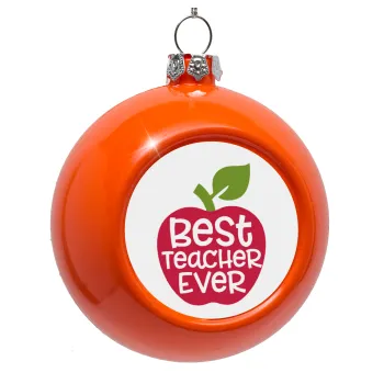 best teacher ever, apple!, Στολίδι Χριστουγεννιάτικη μπάλα δένδρου Πορτοκαλί 8cm