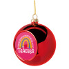 Rainbow teacher, Χριστουγεννιάτικη μπάλα δένδρου Κόκκινη 8cm