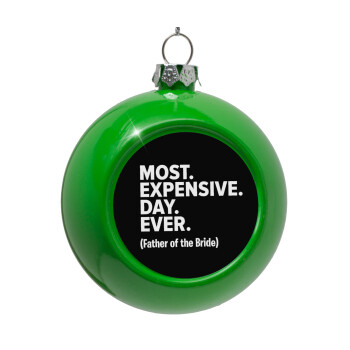 Most expensive day ever, Green Christmas tree ornament bauble 8cm