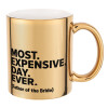 Most expensive day ever, Mug ceramic, gold mirror, 330ml