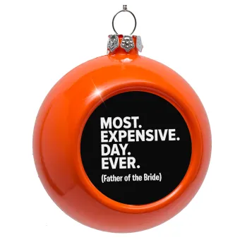 Most expensive day ever, Orange Christmas tree ornament bauble 8cm