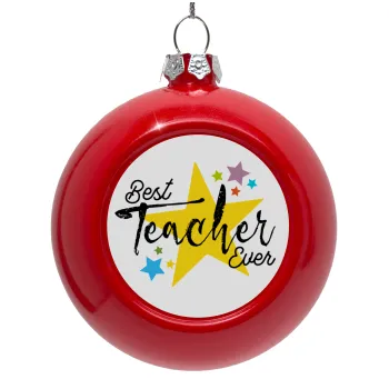 Teacher super star!!!, Στολίδι Χριστουγεννιάτικη μπάλα δένδρου Κόκκινη 8cm