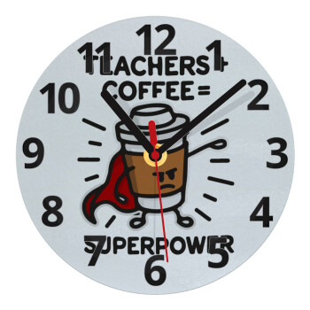 Teacher Coffee Super Power, Ρολόι τοίχου γυάλινο (20cm)