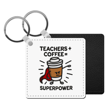 Teacher Coffee Super Power, Μπρελόκ Δερματίνη, τετράγωνο ΜΑΥΡΟ (5x5cm)