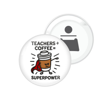 Teacher Coffee Super Power, Μαγνητάκι και ανοιχτήρι μπύρας στρογγυλό διάστασης 5,9cm