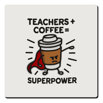 Teacher Coffee Super Power, Τετράγωνο μαγνητάκι ξύλινο 6x6cm