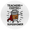 Teacher Coffee Super Power, Mousepad Στρογγυλό 20cm
