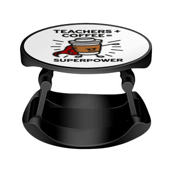 Teacher Coffee Super Power, Phone Holders Stand  Stand Βάση Στήριξης Κινητού στο Χέρι